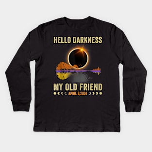 Hello Darkness My Old Friend Solar Eclipse Of April 8 2024 Kids Long Sleeve T-Shirt